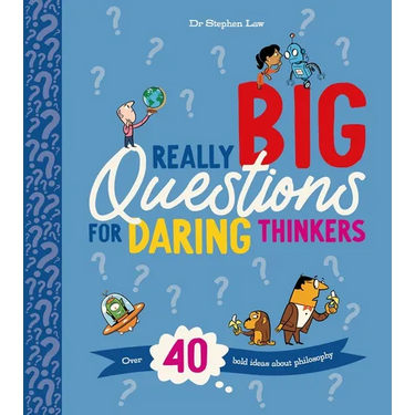 Really Big Questions for Daring Thinkers: Over 40 Bold Ideas about Philosophy
