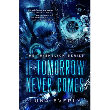 If Tomorrow Never Comes: The Triskelion Series