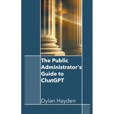 The Public Administrator's Guide to ChatGPT