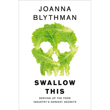 Swallow This: Serving Up the Food Industry's Darkest Secrets