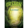 Oregon Myths and Legends: The True Stories behind History's Mysteries