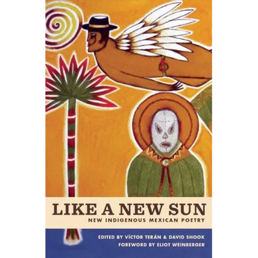 Like a New Sun: New Indigenous Mexican Poetry