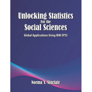 Unlocking Statistics for the Social Sciences: Global Applications Using IBM SPSS