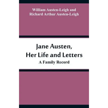 Jane Austen, Her Life and Letters: A Family Record
