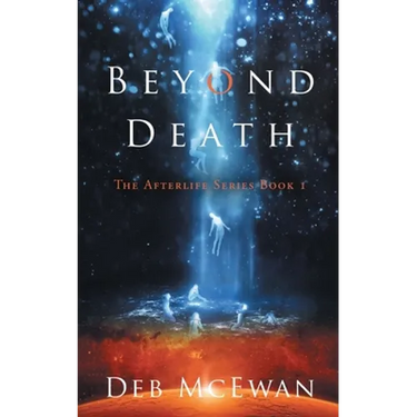 Beyond Death: The Afterlife Series Book 1