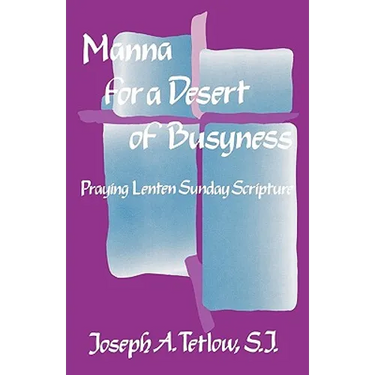 Manna for a Desert of Busyness: Praying Lenten Sunday Scripture