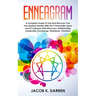 Enneagram: A Complete Guide To Test And Discover Your True Spiritual Identity With The 9 Personality Types and 27 Subtypes (Self-