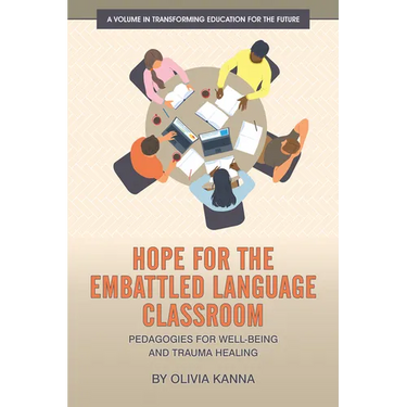 Hope for the Embattled Language Classroom: Pedagogies for Well-Being and Trauma Healing