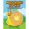 Maze Books for Kids: A Fun and Brain Teasing Activity Maze Book for Kids Ages 6-8. Learn Problem Solving, Focus, Patience and Much More! (Large Print