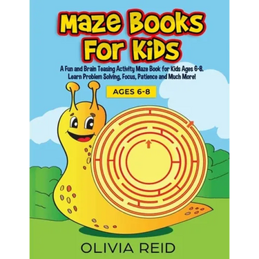 Maze Books for Kids: A Fun and Brain Teasing Activity Maze Book for Kids Ages 6-8. Learn Problem Solving, Focus, Patience and Much More! (Large Print