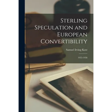 Sterling Speculation and European Convertibility: 1955-1958