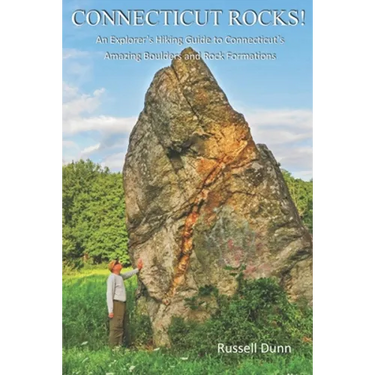 Connecticut Rocks!: An Explorer's Hiking Guide to Connecticut's Amazing Boulders & Rock Formations