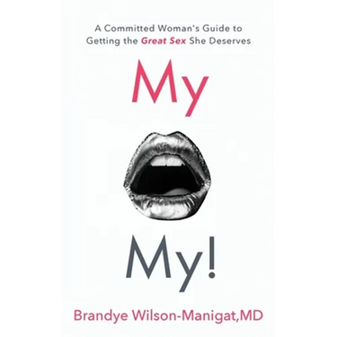 My O My!: A Committed Woman's Guide to Getting the Great Sex She Deserves