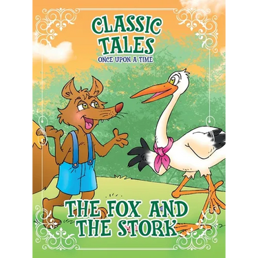 Classic Tales Once Upon a Time The Fox and the Stork