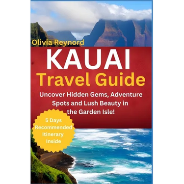 Kauai Travel Guide: Uncover Hidden Gems, Adventure Spots and Lush Beauty in the Garden Isle!