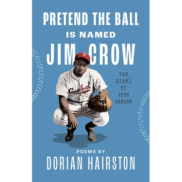 Pretend the Ball Is Named Jim Crow: The Story of Josh Gibson