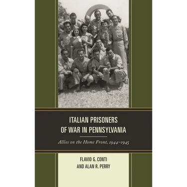 Italian Prisoners of War in Pennsylvania: Allies on the Home Front, 1944-1945