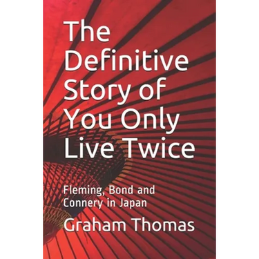 The Definitive Story Of You Only Live Twice: Fleming, Bond and Connery in Japan