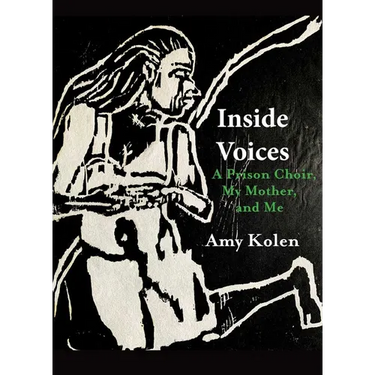 Inside Voices: A Prison Choir, My Mother, and Me