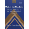 Out of the Shadows: Women and Politics in the French Revolution, 1789-95