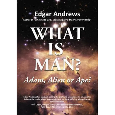 What Is Man?: Adam, Alien or Ape?