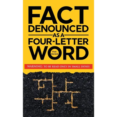 Fact Denounced as a Four-Letter Word: and other accidental thoughts in a world dominated by common nonsense