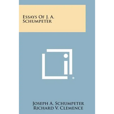 Essays of J. A. Schumpeter