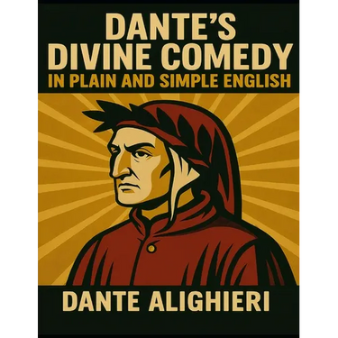 Dante's Divine Comedy In Plain and Simple English
