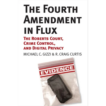 The Fourth Amendment in Flux: The Roberts Court, Crime Control, and Digital Privacy