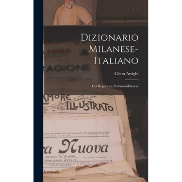 Dizionario Milanese-italiano: Col Repertorio Italiano-milanese