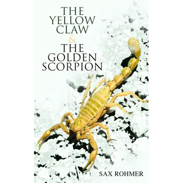 The Yellow Claw & The Golden Scorpion: Detective Gaston Max and Inspector Dunbar Mysteries (2 Books in One Edition)