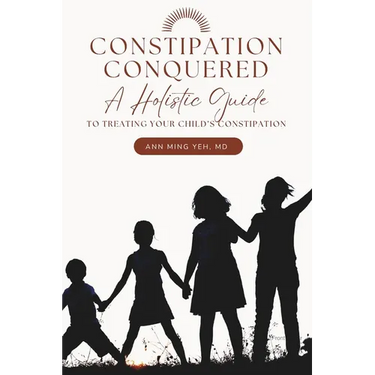 Constipation Conquered: A Holistic Guide to Treating Your Child's Constipation