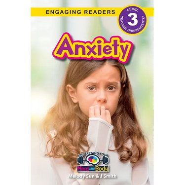 Anxiety: Understand Your Mind and Body (Engaging Readers, Level 3)