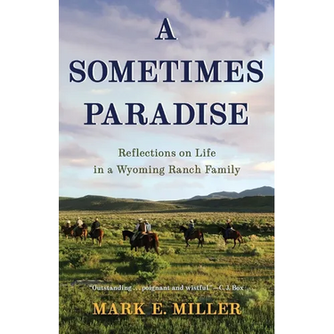 A Sometimes Paradise: Reflections on Life in a Wyoming Ranch Family