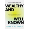 Wealthy and Well-Known: Build Your Personal Brand and Turn Your Reputation Into Revenue