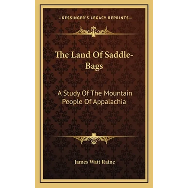 The Land Of Saddle-Bags: A Study Of The Mountain People Of Appalachia