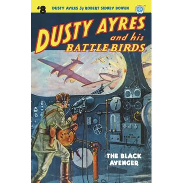 Dusty Ayres and his Battle Birds #8: The Black Avenger