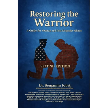 Restoring the Warrior: A Guide to Veteran and First Responder Wellness- Second Edition