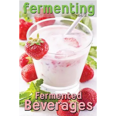 Fermenting vol. 2: Fermented Beverages