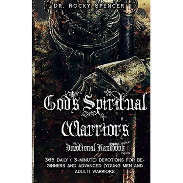 God's Spiritual Warrior's Devotional Handbook: 365 3-Minute Inspirational Devotions to Strengthen and Encourage You for Beginners and Advanced Christi