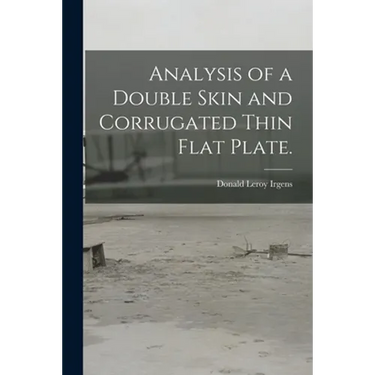 Analysis of a Double Skin and Corrugated Thin Flat Plate.