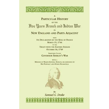 A Particular History of the Five Years French and Indian War