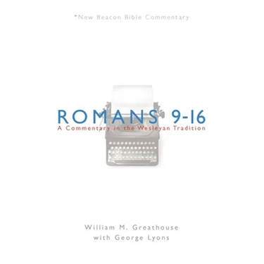 Romans 9-16: A Commentary in the Wesleyan Tradition