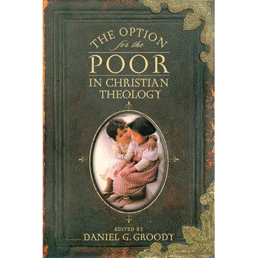 The Option for the Poor in Christian Theology