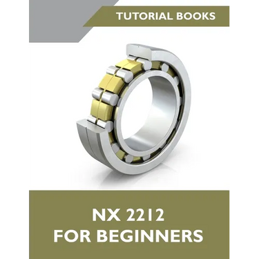 NX 2212 For Beginners (Colored): A Step-by-Step Guide to Learning NX
