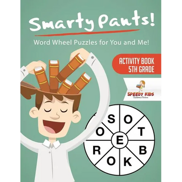 Smarty Pants! Word Wheel Puzzles for You and Me! Activity Book 5th Grade
