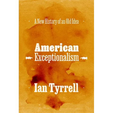 American Exceptionalism: A New History of an Old Idea