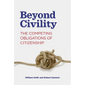 Beyond Civility: The Competing Obligations of Citizenship