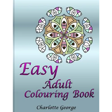 Easy Adult Colouring Book: 40 Very Easy Mandalas & Patterns for Beginners