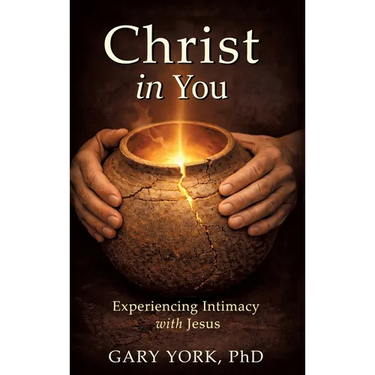 Christ in You: Experiencing Intimacy with Jesus